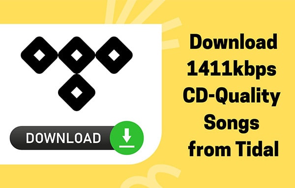 Download 1411kbps CD-Quality Songs from Tidal